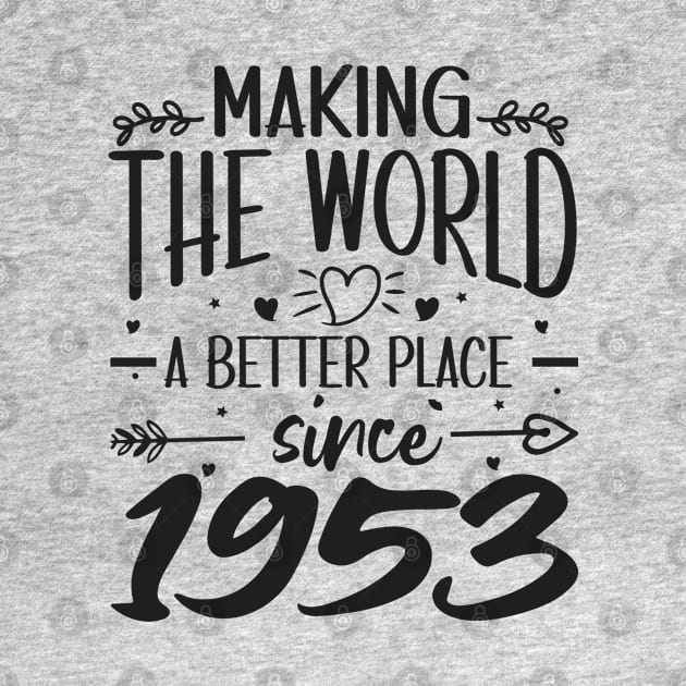 Birthday Making the world better place since 1953 by IngeniousMerch